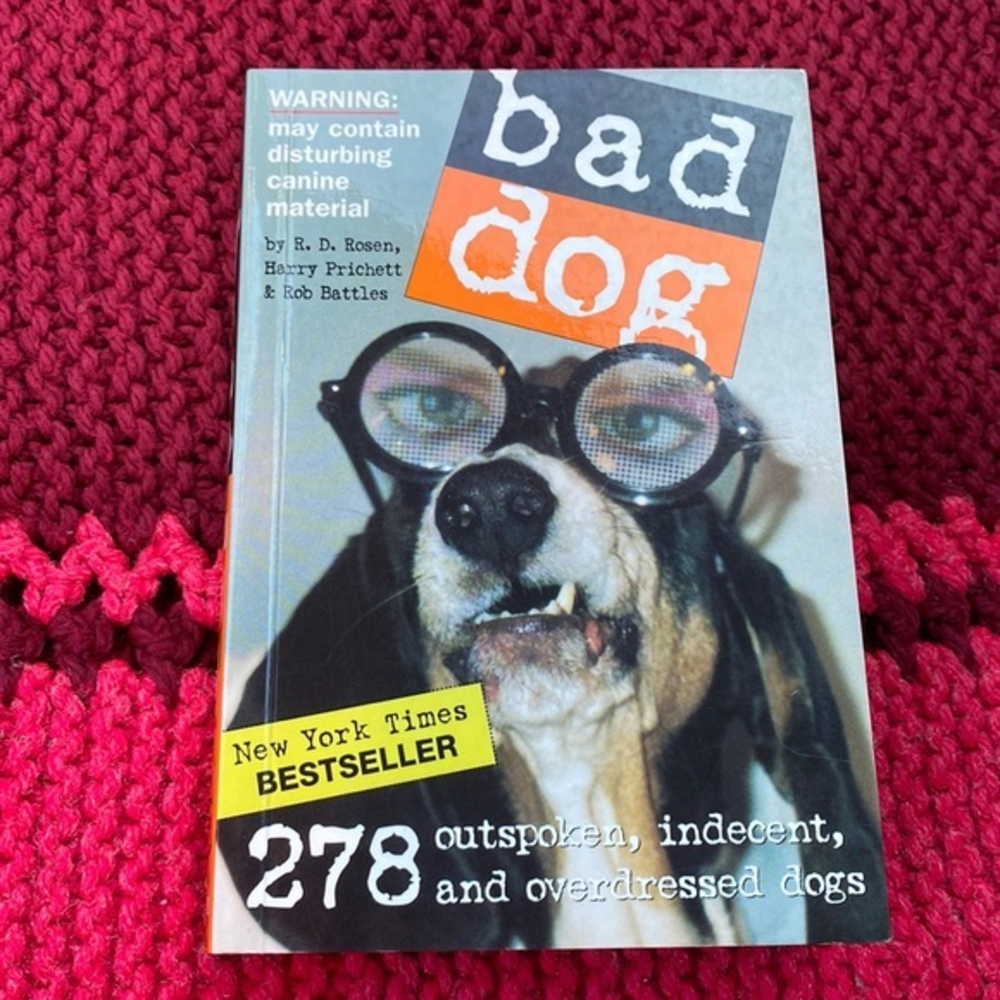 Bad Dog: 278 Outspoken, Indecent, and Overdressed Dogs‎ humor gift book